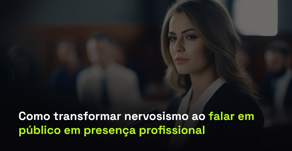 Como transformar nervosismo ao falar em público em presença profissional